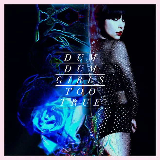 Capa de 'Too True' - Dum Dum Girls Capa de 'Too True' - Dum Dum Girls