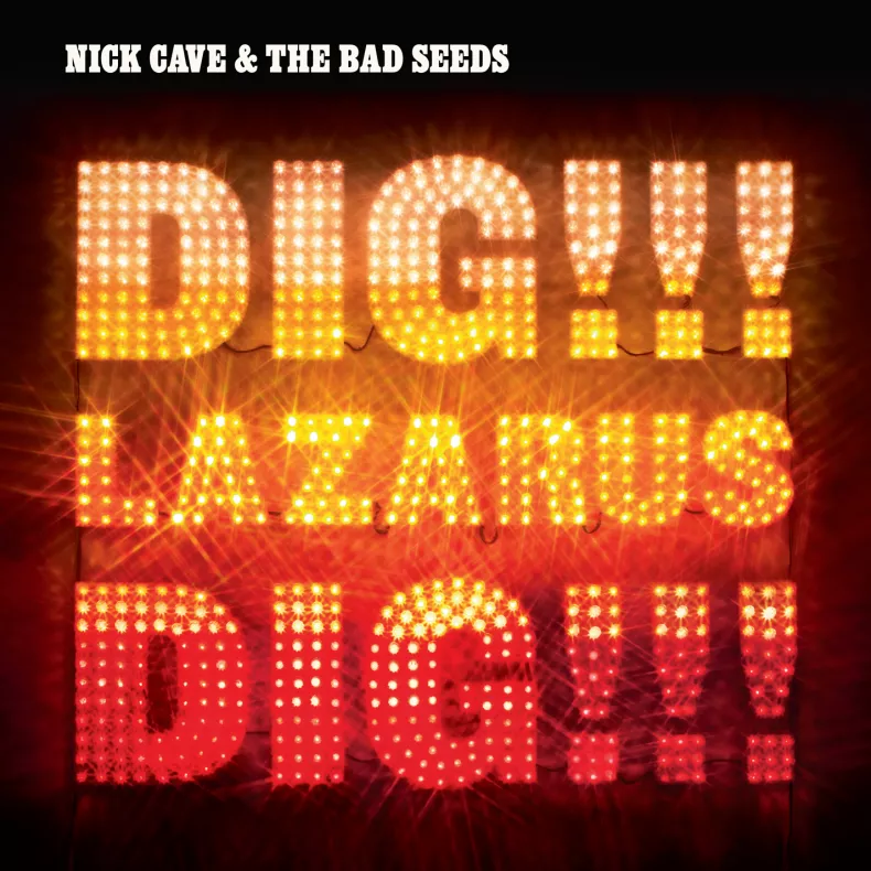 NICK CAVE AND THE BAD SEEDS - Dig , Lazarus, Dig!!! NICK CAVE AND THE BAD SEEDS - Dig , Lazarus, Dig!!!