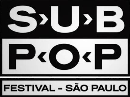 Sub Pop Festival - São Paulo