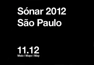 Sónar São Paulo desembarca em maio de 2012; confira as atrações e detalhes do festival