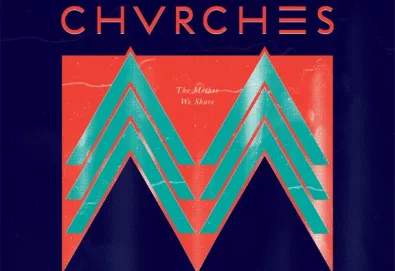 CHVRCHES - The Mother We Share