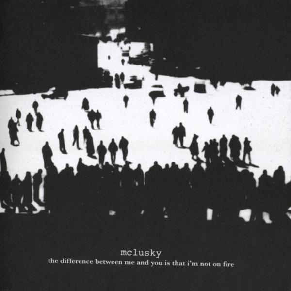 The Difference Between Me and You Is That I'm Not on Fire